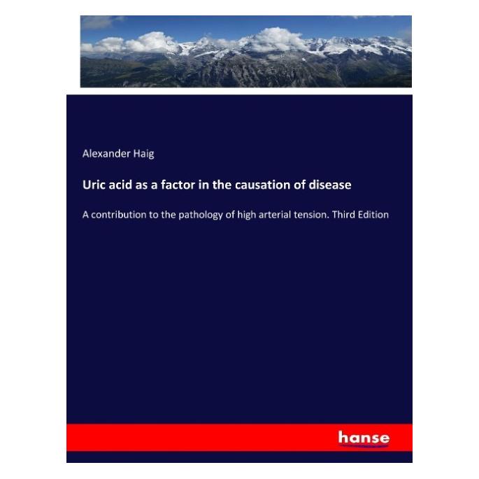 Hansebooks Uric acid as a factor in the causation of disease (Englisch, Softcover, Alexander Haig) (57138942)