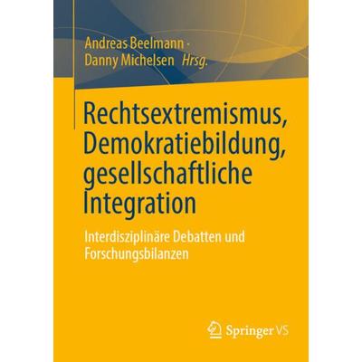 Rechtsextremismus, Demokratiebildung, gesellschaftliche Integration, Taschenbuch von , Springer Fachmedien Wiesbaden GmbH, 978-3-658-35563-0