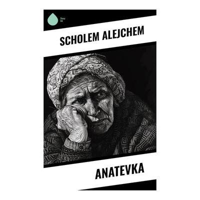 Anatevka, Taschenbuch von Scholem Alejchem, Sharp Ink, 978-80-283-5043-7