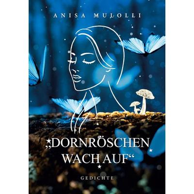 Dornröschen wach auf, Taschenbuch von Anisa Mulolli, BoD – Books on Demand, 978-3-7568-5186-7