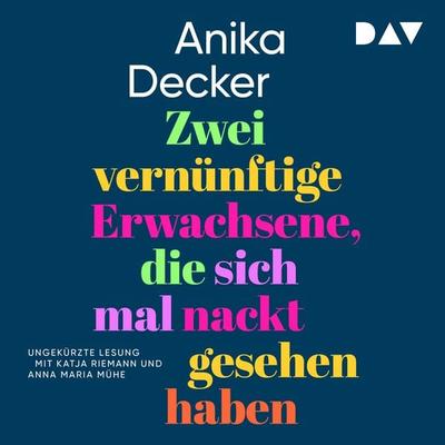 Zwei vernünftige Erwachsene, die sich mal nackt gesehen haben - Anika Decker, Audio, 9783742432902