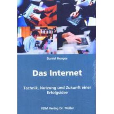 Das Internet, Taschenbuch von Daniel Horgos, VDM, 978-3-86550-007-6