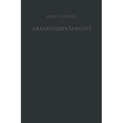 Krankenernährung, Taschenbuch von Hans Glatzel, Springer Berlin, 978-3-642-87233-4