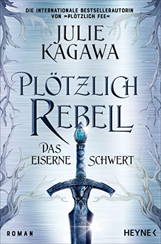 Julie Kagawa - Plötzlich Rebell – Das eiserne Schwert: Roman - Preis vom 05.10.2026 03:47:11 h