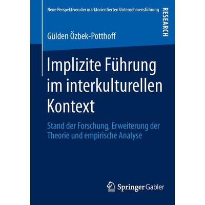 Implizite Führung im interkulturellen Kontext, Taschenbuch von Gülden Özbek-Potthoff, Springer Fachmedien Wiesbaden GmbH, 978-3-658-02232-7