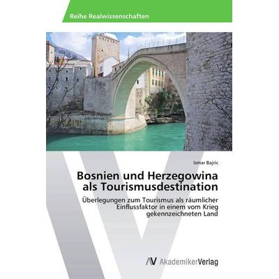 Bosnien und Herzegowina als Tourismusdestination, Taschenbuch von Ismar Bajric, AV Akademikerverlag, 978-3-639-46396-5