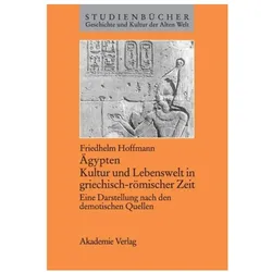 Ägypten. Kultur und Lebenswelt in griechisch-römischer Zeit, Fachbücher von Friedhelm Hoffmann
