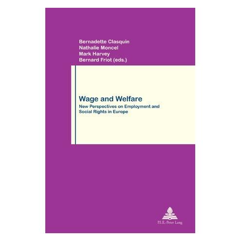 Peter Lang Wage and Welfare (Softcover, Bernadette Clasquin, Bernard Friot, Mark Harvey, Nathalie Moncel, Philippe Pochet) (56021552)