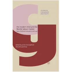 The Modern Child and the Flexible Labour Market, Fachbücher von A., J.