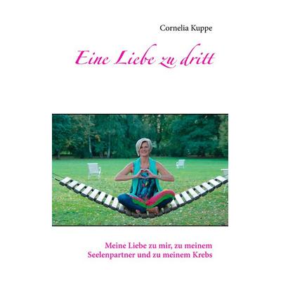 Eine Liebe zu dritt, Taschenbuch von Cornelia Kuppe, BoD – Books on Demand, 978-3-7392-3096-2