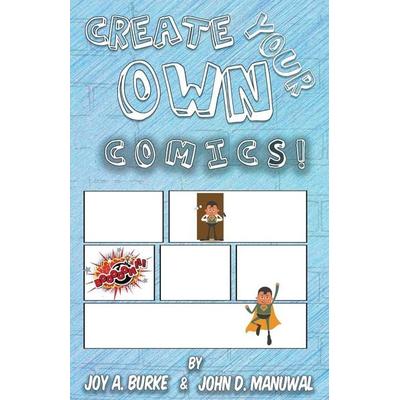 Create Your Own Comics!, Taschenbuch von Burke a. Joy,Manuwal D. John, Crooked Tail Press, 978-1-946380-08-1