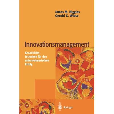 Innovationsmanagement, Taschenbuch von James M. Higgins,Gerold G. Wiese, Springer Berlin, 978-3-540-60572-0