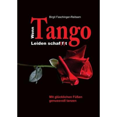 Wenn Tango Leiden schaf(f)t, Taschenbuch von Birgit Faschinger-Reitsam, Tredition, 978-3-7345-6303-4