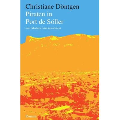 Piraten in Port de Sóller, Taschenbuch von Christiane Döntgen, Epubli, 978-3-7375-0387-7