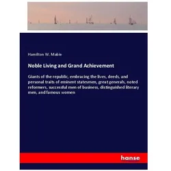 Noble Living and Grand Achievement, Belletristik von Hamilton W Mabie