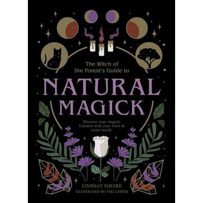 Natural Magick, Taschenbuch von Lindsay Squire, Quarto Publishing Group, 978-0-7112-6683-4