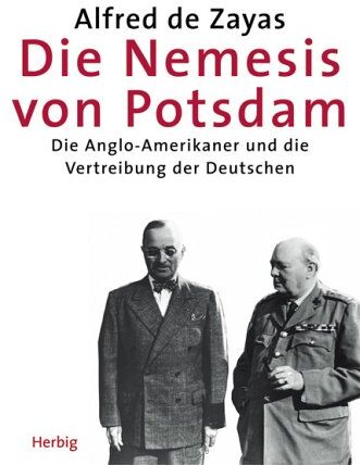 Zayas, Alfred Maurice de - Die Nemesis von Potsdam: Die Anglo-Amerikaner und die Vertreibung der Deutschen - Preis vom 11.10.2026 03:10:56 h