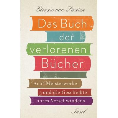 Das Buch der verlorenen Bücher, Gebundene Ausgabe von Giorgio van Straten, Insel Verlag, 978-3-458-17728-9