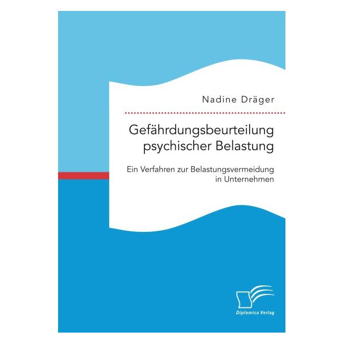Diplomica Gefährdungsbeurteilung psychischer Belastung (Deutsch, Softcover, Nadine Dräger) (55608819)