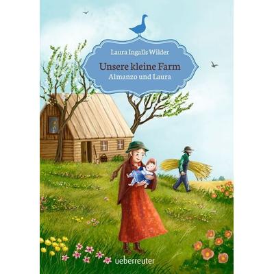 Unsere kleine Farm - Almanzo und Laura (Unsere kleine Farm, Bd. 8), Gebundene Ausgabe von Laura Ingalls Wilder, Ueberreuter Verlag, Kinder- und