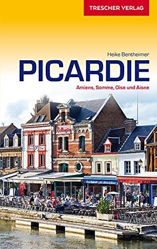 Heike Bentheimer - Reiseführer Picardie: Amiens, Chantilly und Somme (Trescher-Reiseführer) - Preis vom 09.10.2026 07:28:09 h