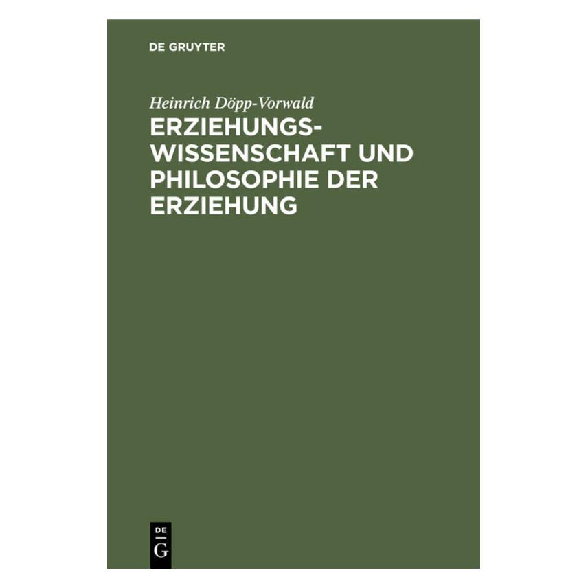 De Gruyter Döpp-Vorwald:Erziehungswissenschaft und (Deutsch, Hardcover, Heinrich Döpp-Vorwald) (67768945)