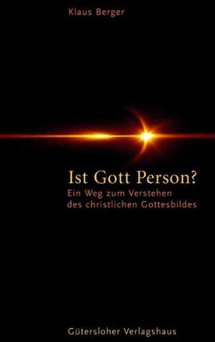 Klaus Berger - Ist Gott Person?: Ein Weg zum Verstehen des christlichen Gottesbildes - Preis vom 19.10.2026 19:33:35 h
