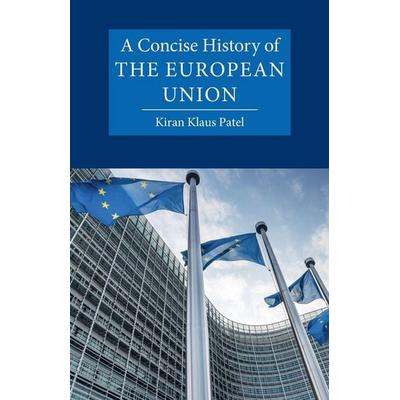 A Concise History of the European Union, Taschenbuch von Kiran Klaus Patel, Cambridge University Press, 978-1-00-971715-1