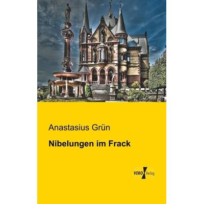 Nibelungen im Frack, Taschenbuch von Anastasius Grün, BoD - Books on Demand, 978-3-95610-225-7