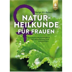 Naturheilkunde für Frauen, Ratgeber von Helga Ell-Beiser