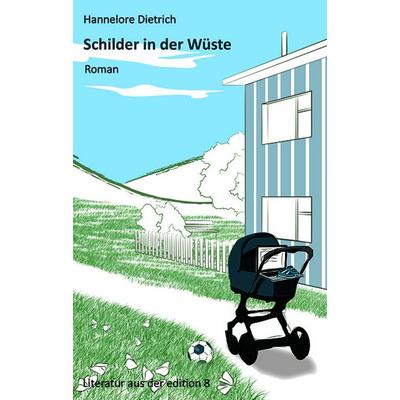 Schilder in der Wüste, Gebundene Ausgabe von Hannelore Dietrich, Edition 8, 978-3-85990-587-0
