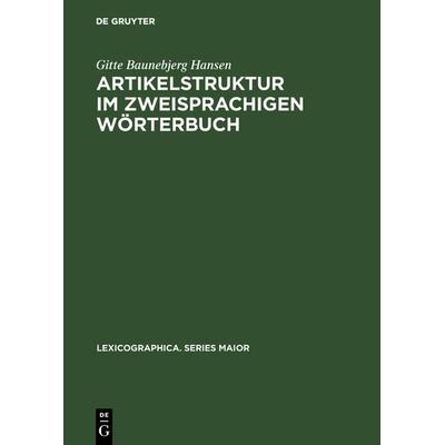 Artikelstruktur im zweisprachigen Wörterbuch, Gebundene Ausgabe von Gitte Baunebjerg Hansen, De Gruyter, 978-3-484-30935-7