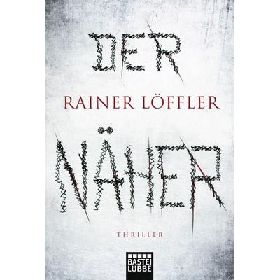 Der Näher, Taschenbuch von Rainer Löffler, Lübbe