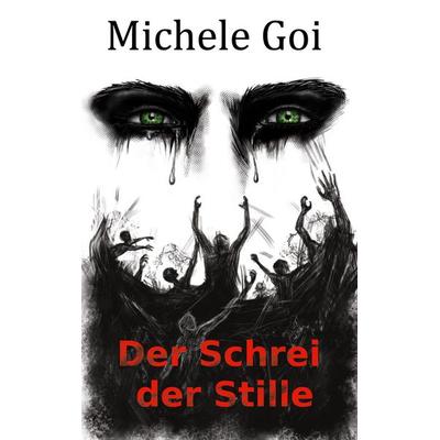 Der Schrei der Stille, Taschenbuch von Michele Goi, BoD – Books on Demand, 978-3-7557-1167-4