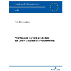Pflichten und Haftung des Leiters der GmbH-Gesellschafterversammlung, Fachbücher von Felix Dörrenbächer