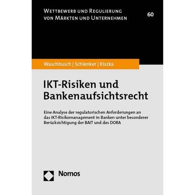 IKT-Risiken und Bankenaufsichtsrecht, Taschenbuch von Gerd Waschbusch,Ben Schlenker,Sabrina Kiszka, Nomos, 978-3-7560-1367-8