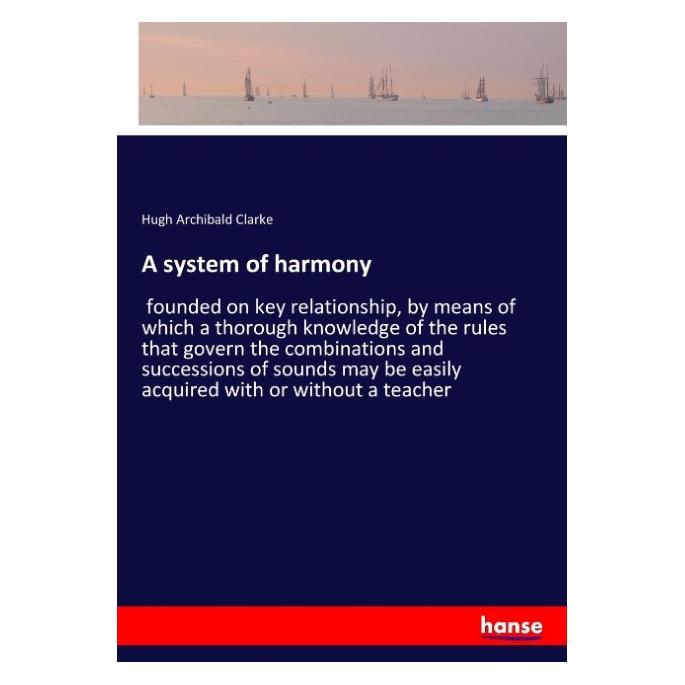 Hansebooks A system of harmony (Englisch, Softcover, Hugh Archibald Clarke) (55913205)
