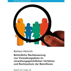Behördliche Nachbesserung von Verwaltungsakten im verwaltungsgerichtlichen Verfahren und Rechtsschut, Fachbücher von Barbara Heinrich