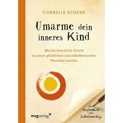 Umarme dein inneres Kind, Taschenbuch von Cornelia Schenk, Mvg, 978-3-86882-799-6