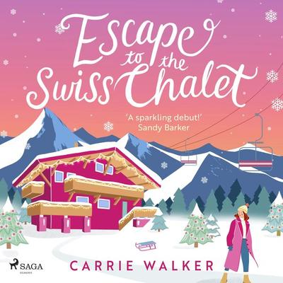 Escape to the Swiss Chalet - Carrie Walker, Audio, 9788728286739