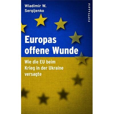 Europas offene Wunde, Taschenbuch von Wladimir Wladimirowitsch Sergijenko, Fifty-fifty, 978-3-946778-17-2