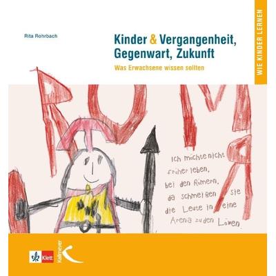 Kinder & Vergangenheit, Gegenwart und Zukunft, Paperback von Rita Rohrbach, Kallmeyer, 978-3-7800-1040-7