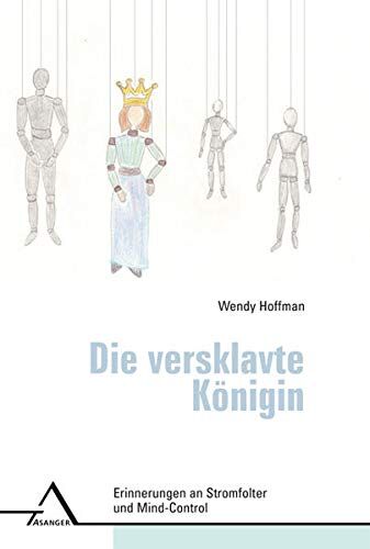 Wendy Hoffman - Die versklavte Königin: Erinnerungen an Stromfolter und Mind-Control - Preis vom 14.10.2026 23:07:16 h