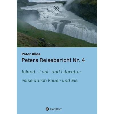 Peters Reisebericht Nr. 4, Taschenbuch von Peter Alles, Tredition, 978-3-7323-3694-4