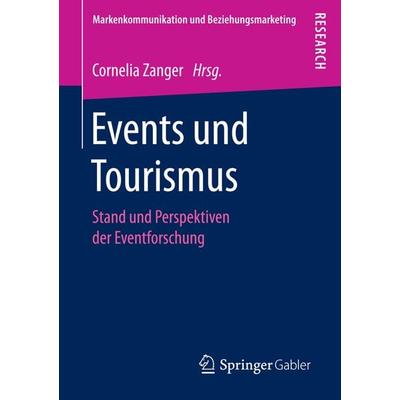 Events und Tourismus, Taschenbuch von , Springer Fachmedien Wiesbaden GmbH, 978-3-658-15514-8