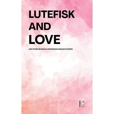 Lutefisk and Love And Other Bilingual Norwegian-English Stories, Taschenbuch von Pomme Bilingual, Ingram Publishers Services