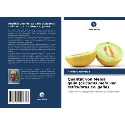 Qualität von Meloa galia (Cucumis melo var. reticulatus cv. galia), Taschenbuch von António Almeida, Verlag Unser Wissen, 978-620-4-26777-7
