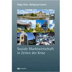 Soziale Marktwirtschaft in Zeiten der Krise, Fachbücher von Wilga Föste, Wolfgang Franzen