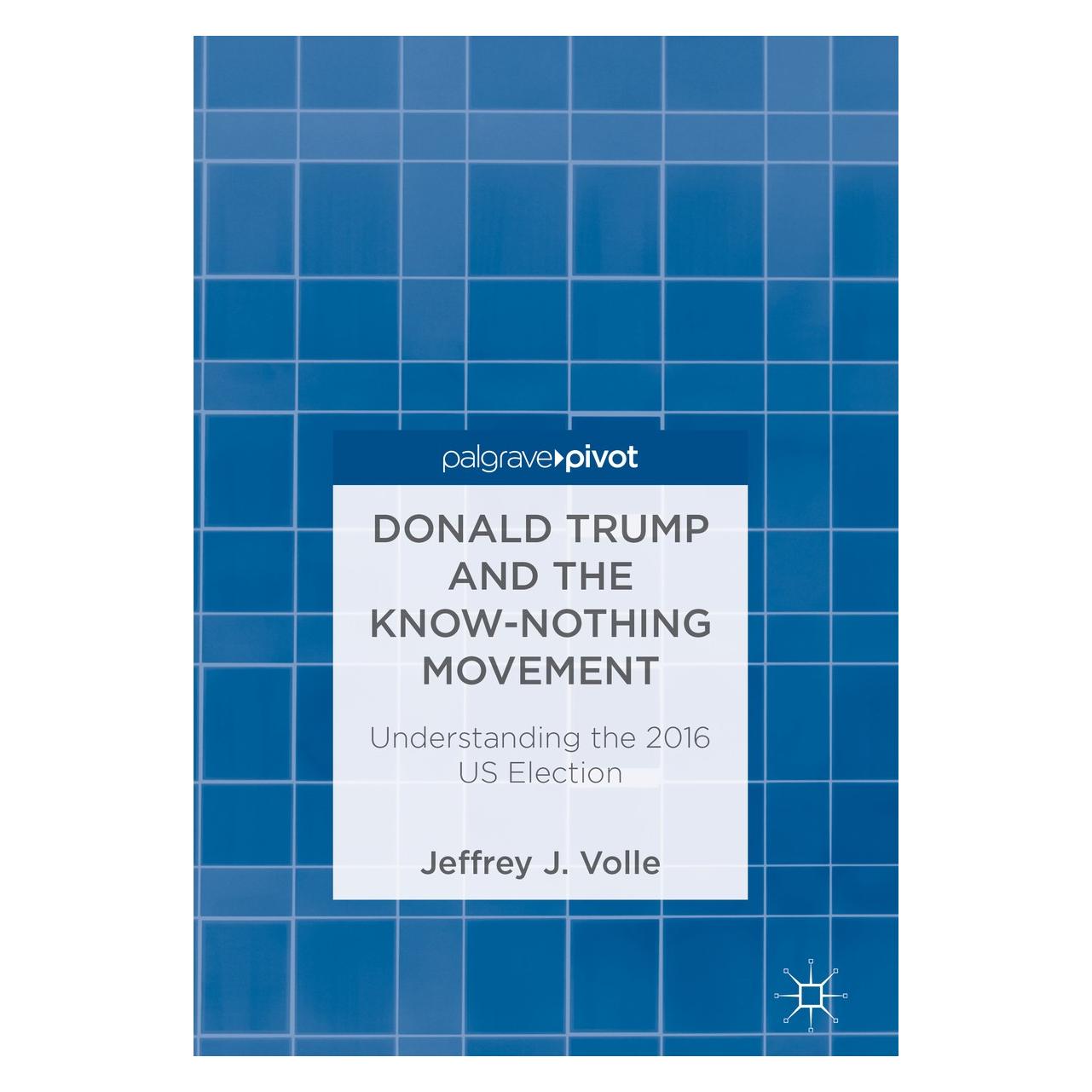 Springer Volle:Donald Trump and the Know-Nothing (Englisch, Hardcover, Jeffrey J. Volle) (9783319783338)