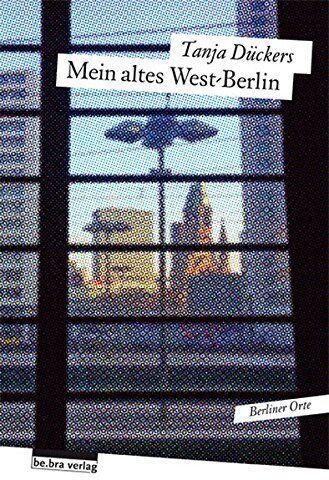 Tanja Dückers - Mein altes West-Berlin: Berliner Orte - Preis vom 01.10.2026 17:08:56 h